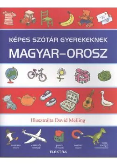 KÉPES SZÓTÁR GYEREKEKNEK: MAGYAR-OROSZ