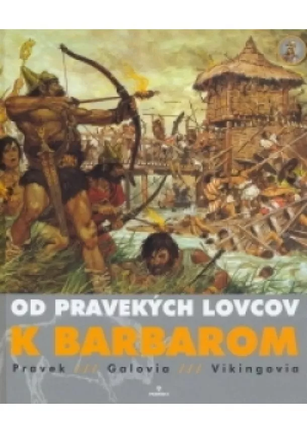 Kolektív - Od pravekých lovcov k Barbarom