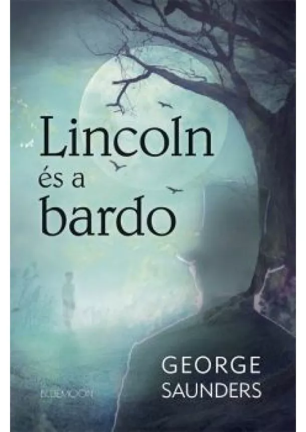 George Saunders - LINCOLN ÉS BARDO