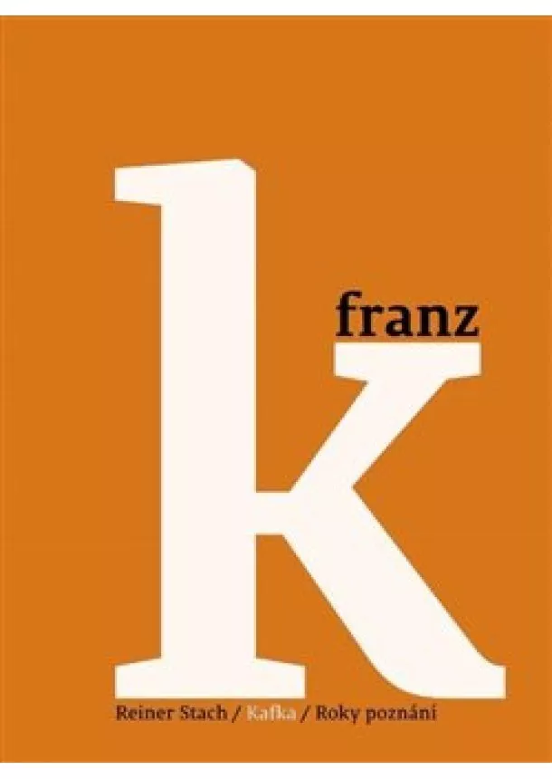 Reiner Stach - Kafka - Roky poznání - 3.