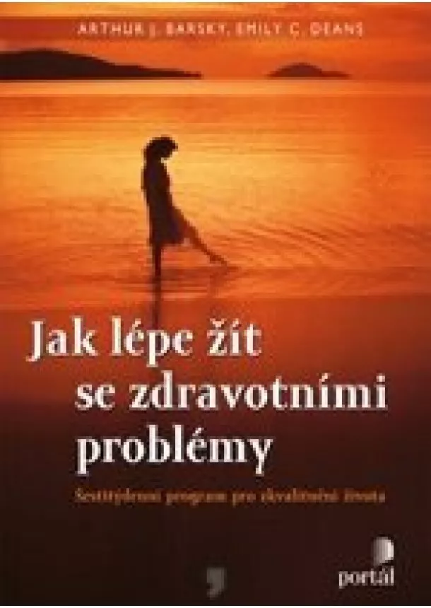 Arthur J. Barsky , Emily C. Deans  - Jak lépe žít se zdravotními problémy