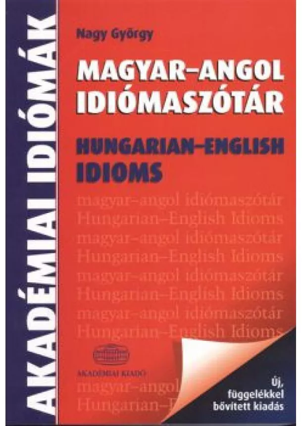 Nagy György - MAGYAR-ANGOL IDIÓMASZÓTÁR /HUNGARIAN-ENGLISH IDIOMS