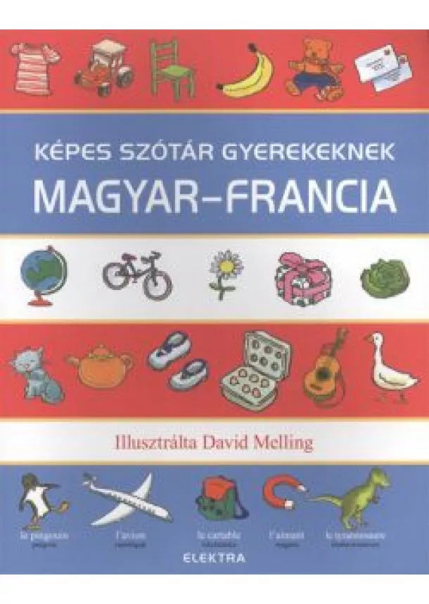 David Melling - KÉPES-SZÓTÁR GYEREKEKNEK: MAGYAR-FRANCIA