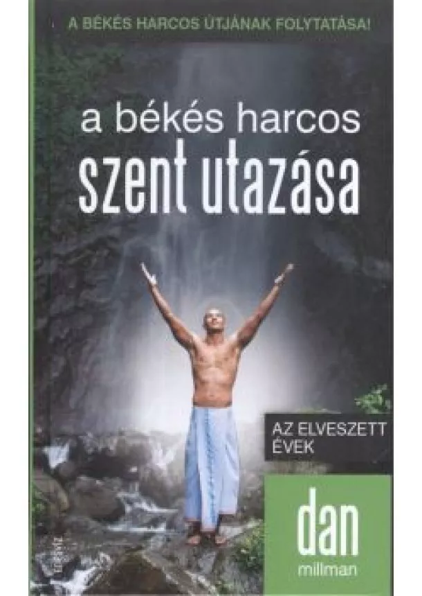 Dan Millman - A békés harcos szent utazása /Az elveszett évek