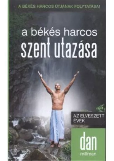 A békés harcos szent utazása /Az elveszett évek