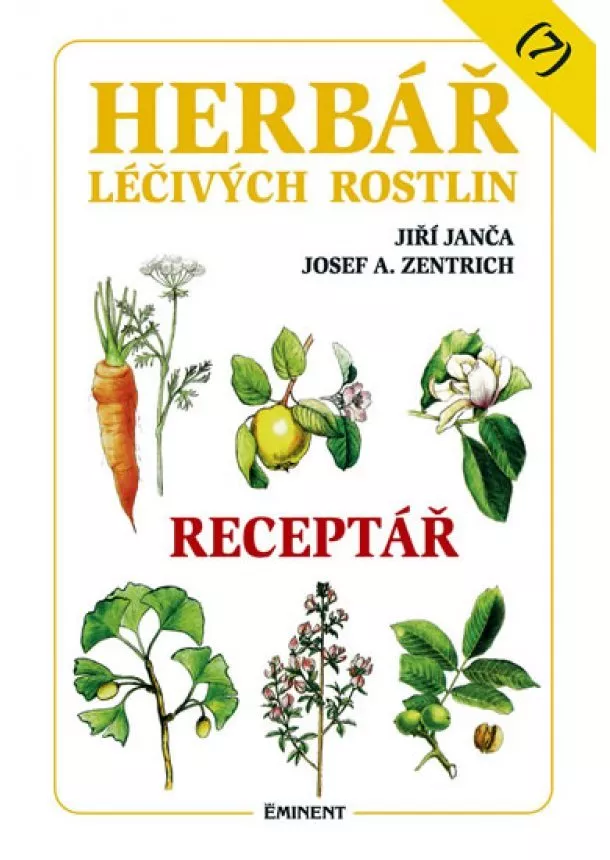 Jiří Janča, Josef A. Zentrich - Herbář léčivých rostlin 7 - Receptář