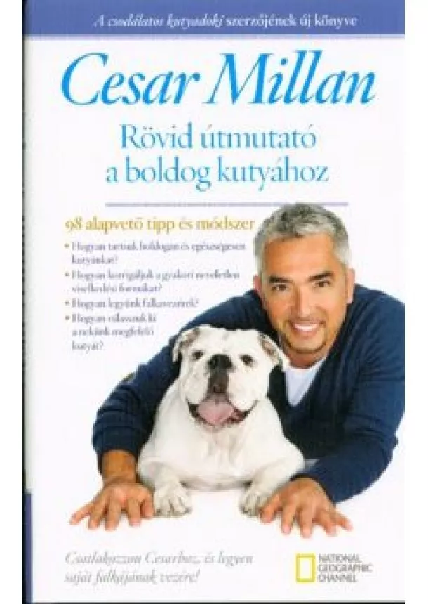 Cesar Millan - Rövid útmutató a boldog kutyához