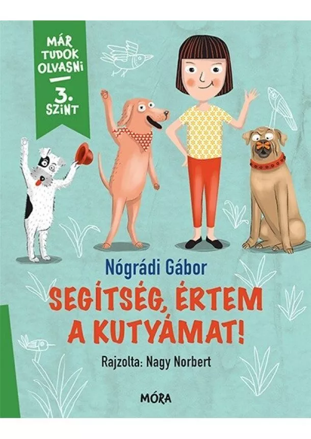 Nógrádi Gábor - Segítség, értem a kutyámat! - Már tudok olvasni - 3. szint