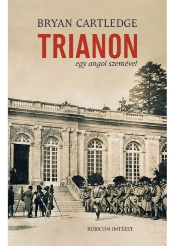 Bryan Cartledge - Trianon egy angol szemével