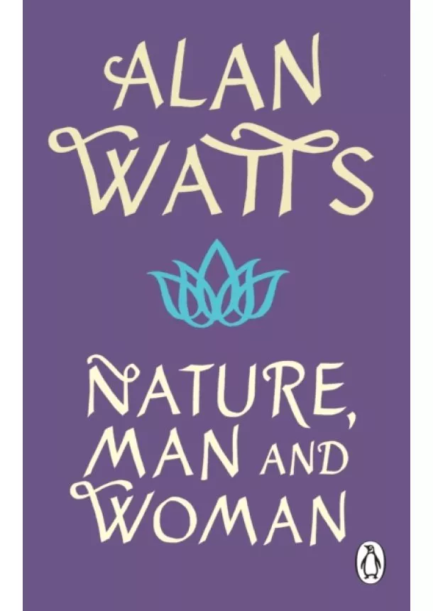 Alan W Watts - Nature, Man and Woman