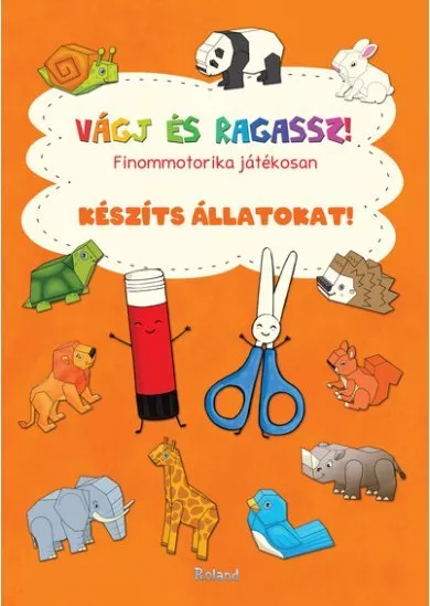 Vágj és ragassz! - Finommotorika játékosan: Készíts állatokat!