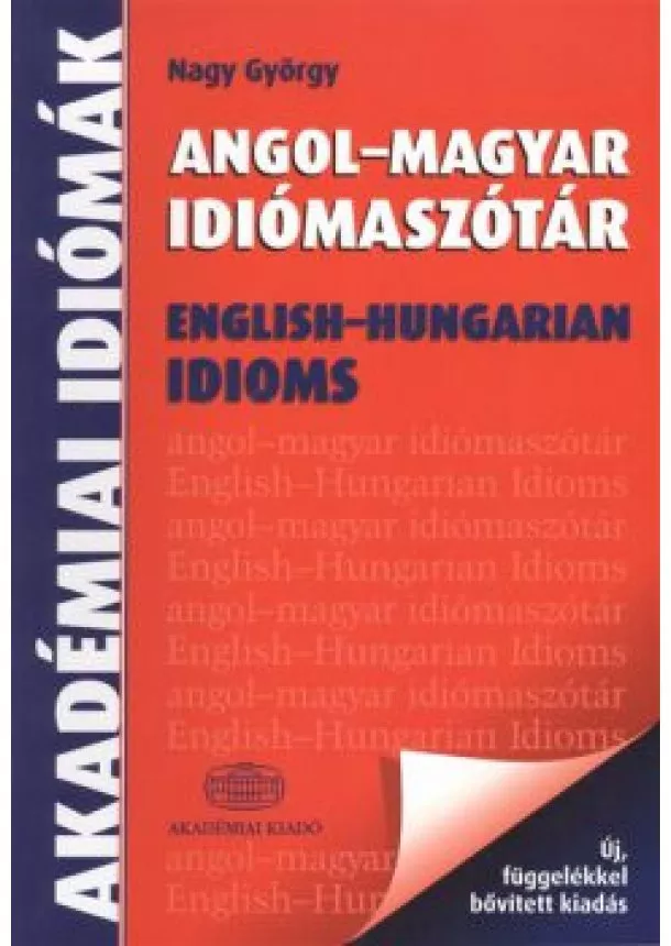 Nagy György - ANGOL-MAGYAR IDIÓMASZÓTÁR /ENGLISH-HUNGARIAN IDIOMS