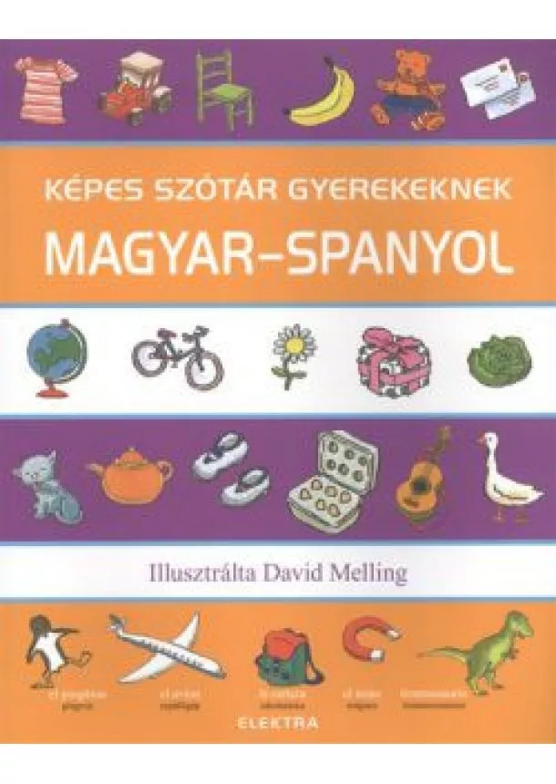 David Melling - KÉPES SZÓTÁR GYEREKEKNEK: MAGYAR-SPANYOL