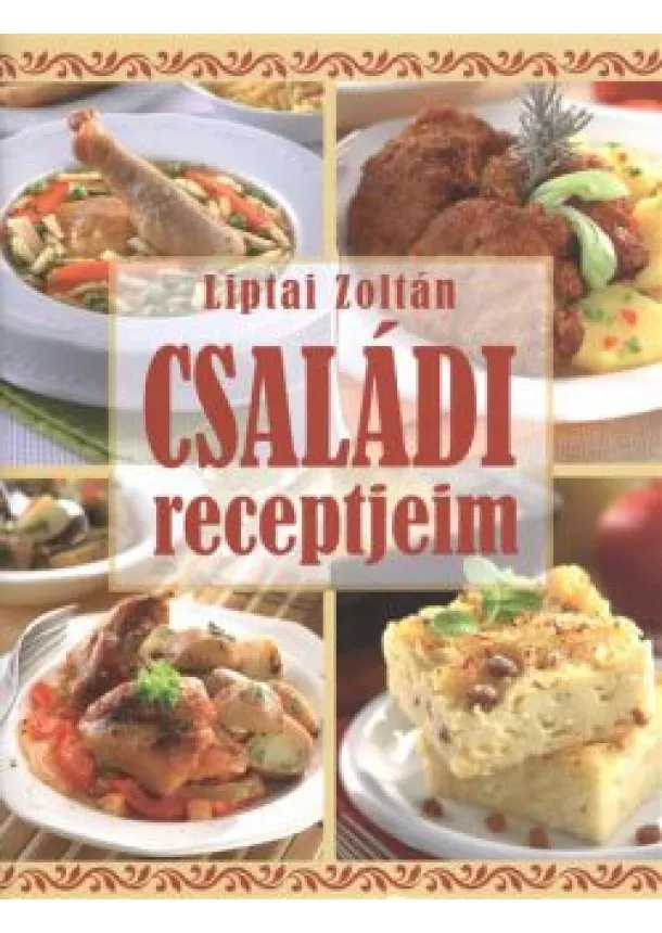 LIPTAI ZOLTÁN - CSALÁDI RECEPTJEIM