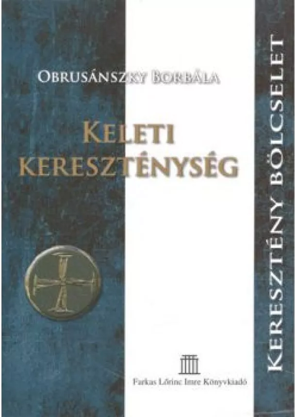 OBRUSÁNSZKY BORBÁLA - KELETI KERESZTÉNYSÉG