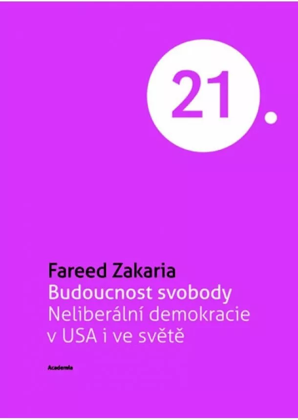 Fareed Zakaria - Budoucnost svobody - Neliberální demokracie v USA i ve světě