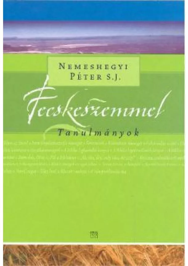 Nemeshegyi Péter S. J. - FECSKESZEMMEL /TANULMÁNYOK