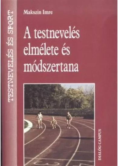 A TESTNEVELÉS ELMÉLETE ÉS MÓDSZERTANA /TESTNEVELÉS ÉS SPORT