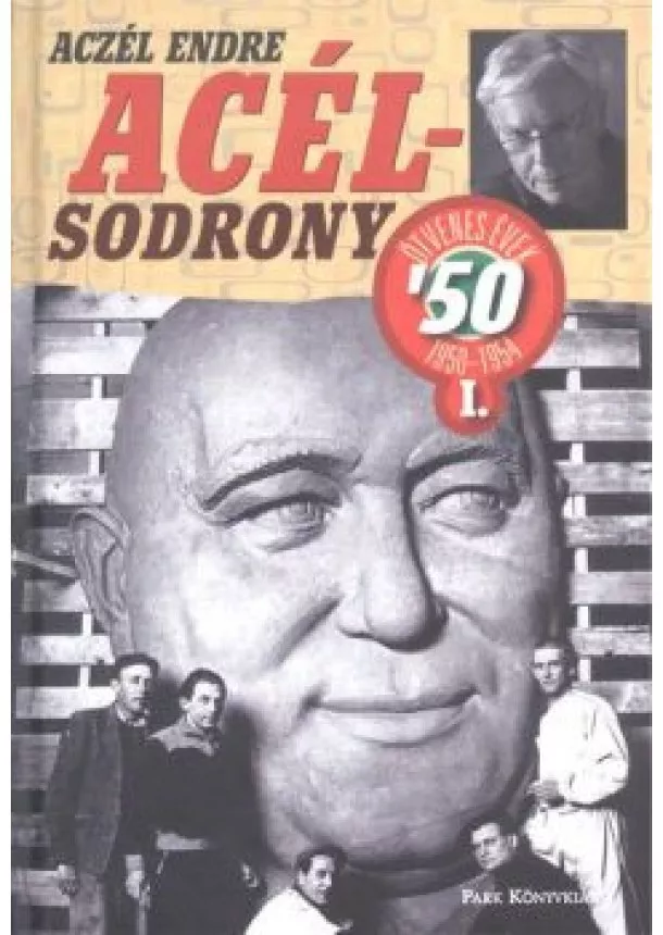 Aczél Endre - Acélsodrony 50 I. - Ötvenes évek 1950-1954