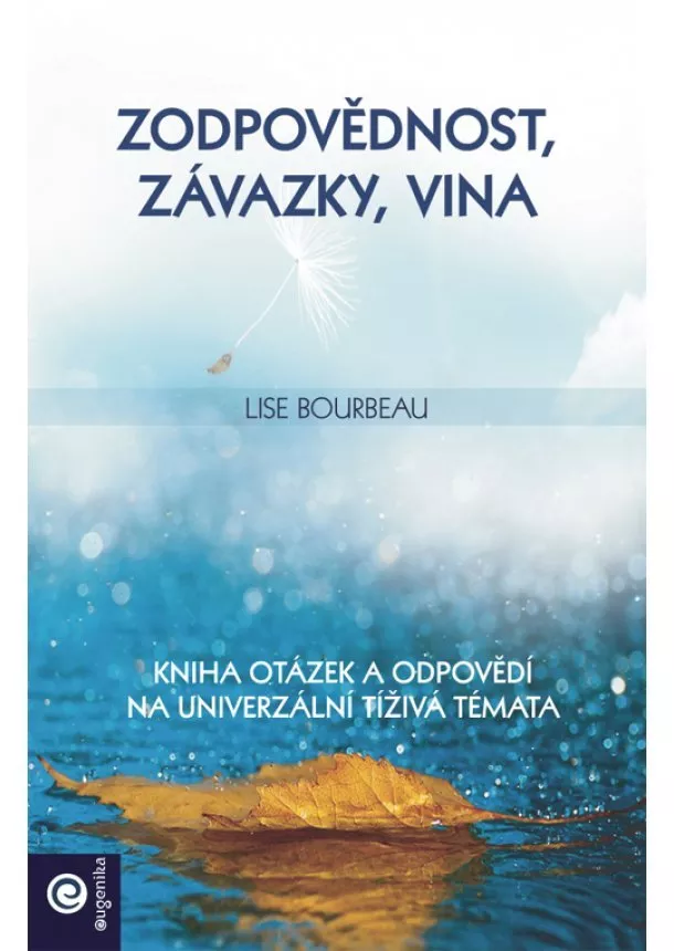 Lise Bourbeau - Zodpovědnost, závazky, vina - Kniha otázek a odpovědí na iniverzální tíživá témata