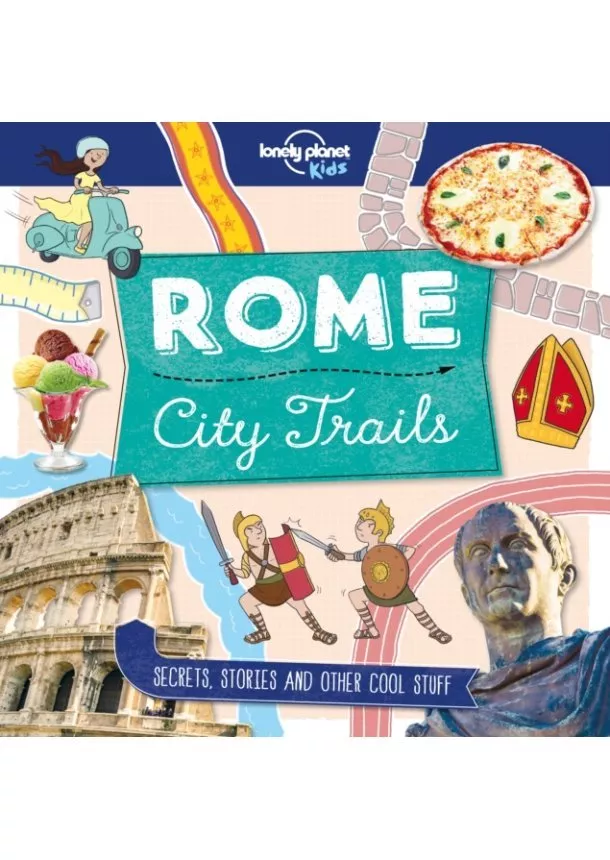  Lonely Planet Kids, Moira Butterfield - City Trails Rome