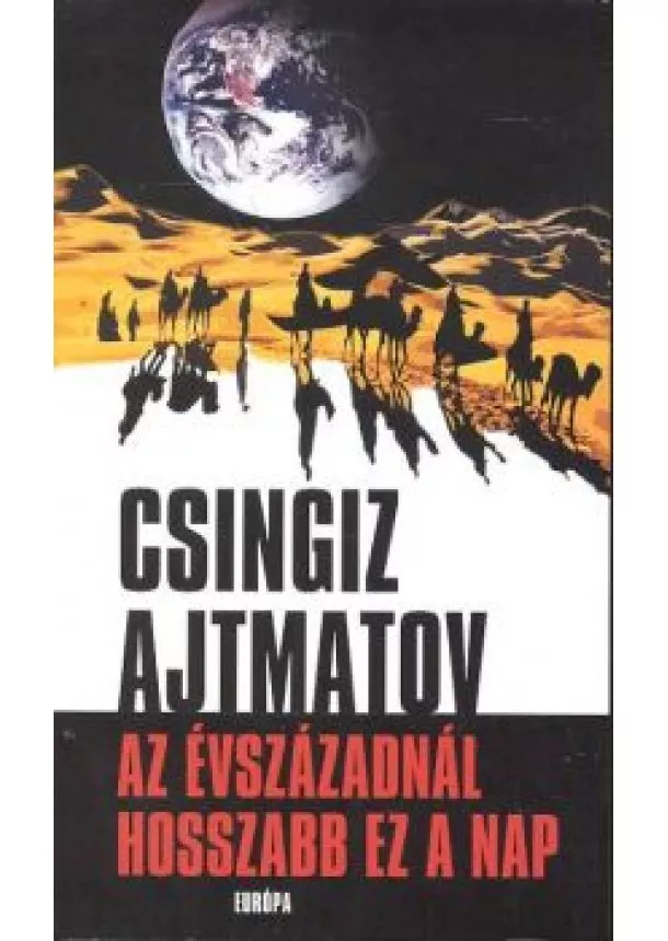 Csingiz Ajtmatov - AZ ÉVSZÁZADNÁL HOSSZABB EZ A NAP