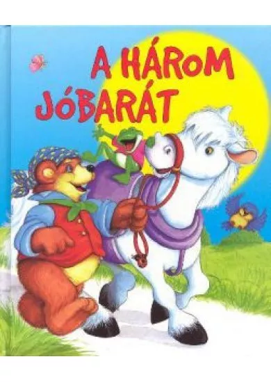 A HÁROM JÓBARÁT