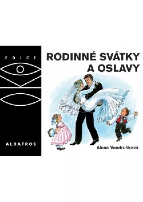 Alena Vondrušková - Rodinné svátky a oslavy