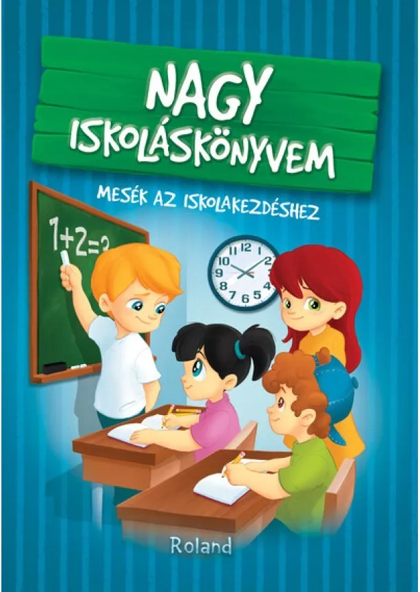 Izmindi Katalin - Nagy iskoláskönyvem - Mesék az iskolakezdéshez (új kiadás)