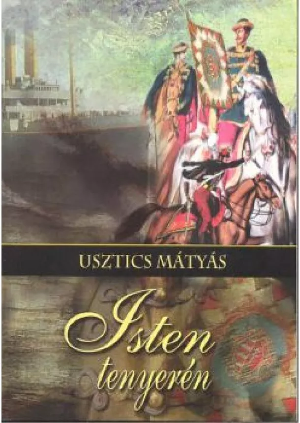 USZTICS MÁTYÁS - ISTEN TENYERÉN