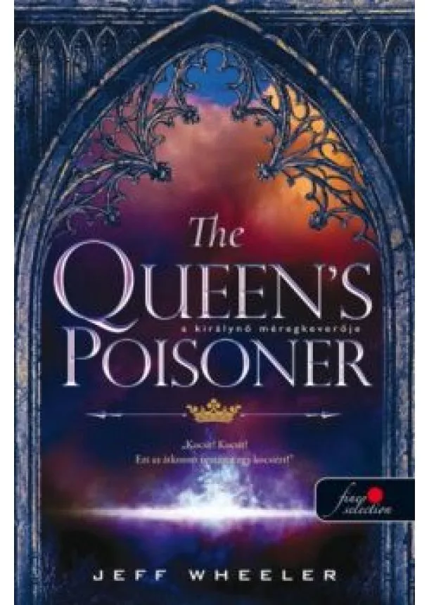 Jeff Wheeler - The Queen's Poisoner - A királynő méregkeverője /Királyforrás sorozat 1.