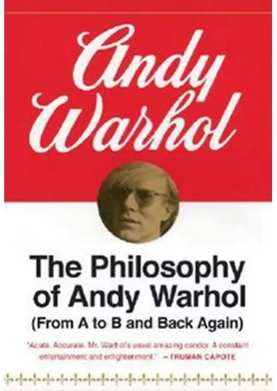 The Philosophy of Andy Warhol: From A to B and Back Again