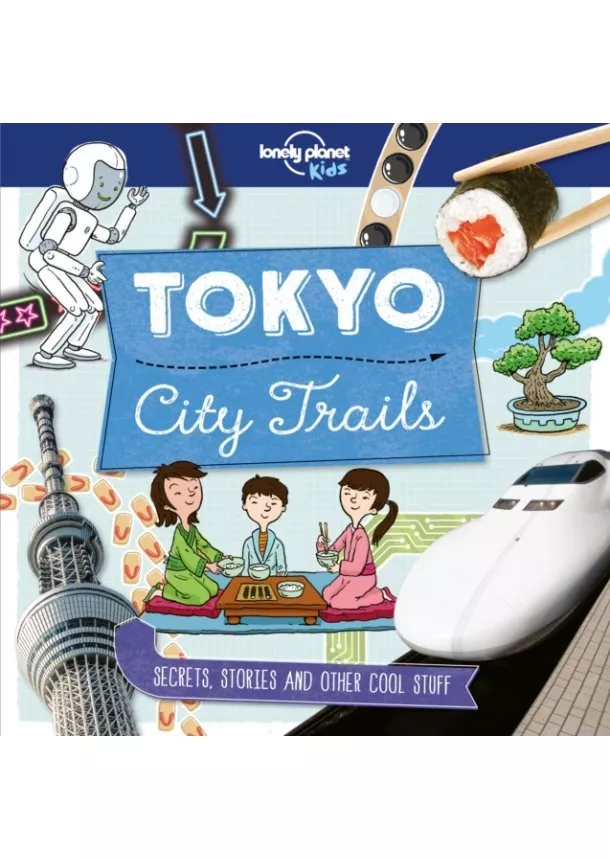  Lonely Planet Kids, Anna Claybourne - City Trails  Tokyo