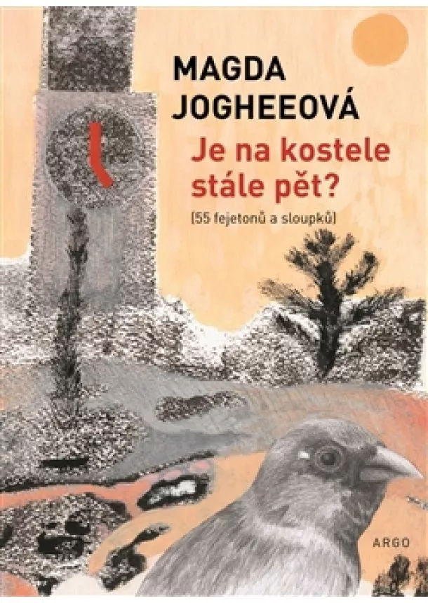 Magda Jogheeová - Je na kostele stále pět? - 55 fejetonů a sloupků