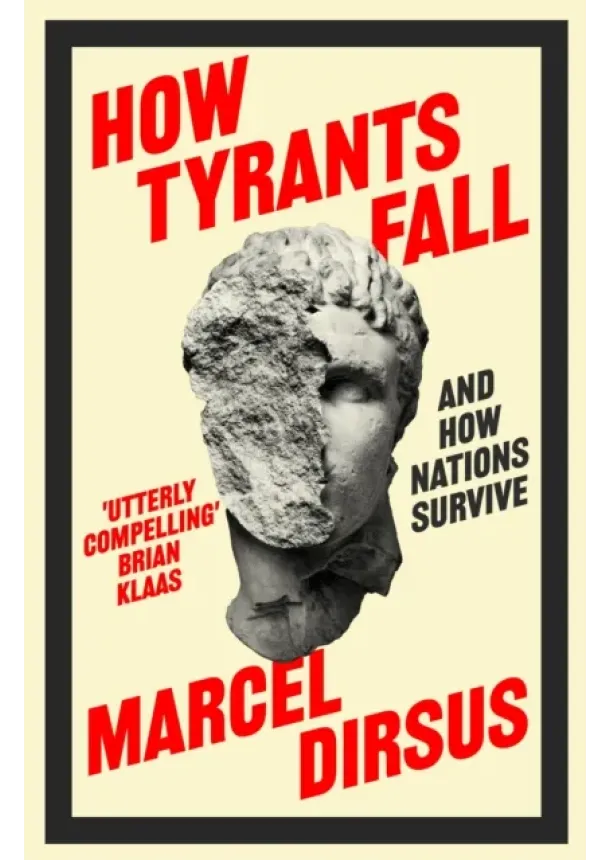 Marcel Dirsus - How Tyrants Fall