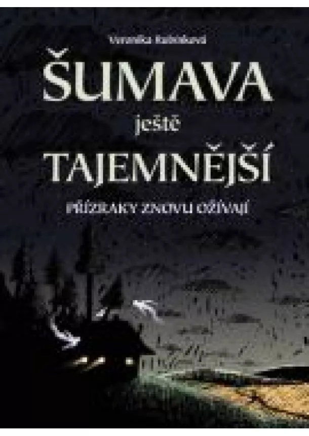 Veronika Rubínková - Šumava ještě tajemnější - Přízraky znovu ožívají