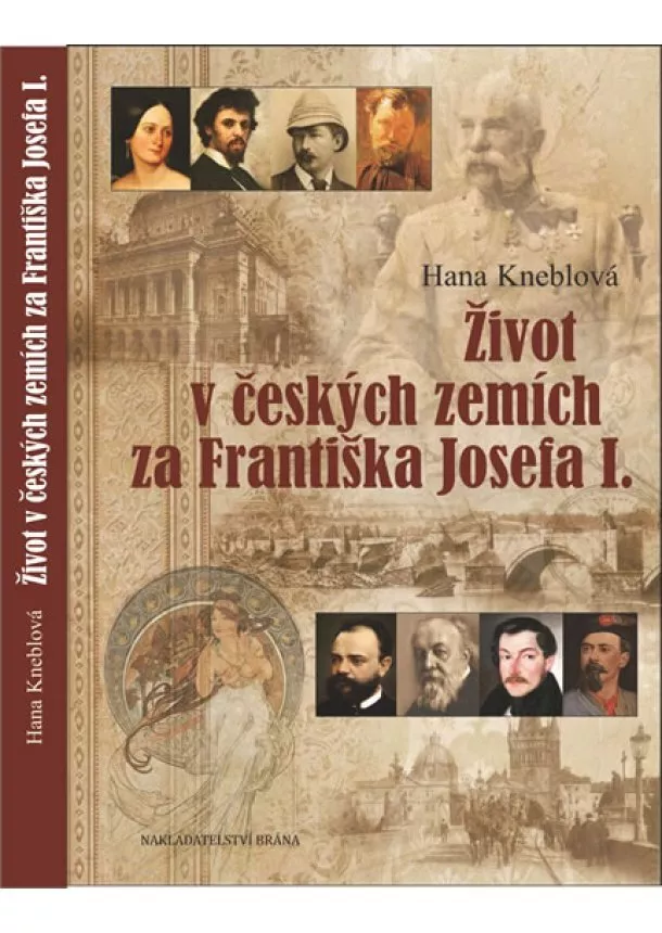 Hana Kneblová - Život v českých zemích za Františka Josefa I.