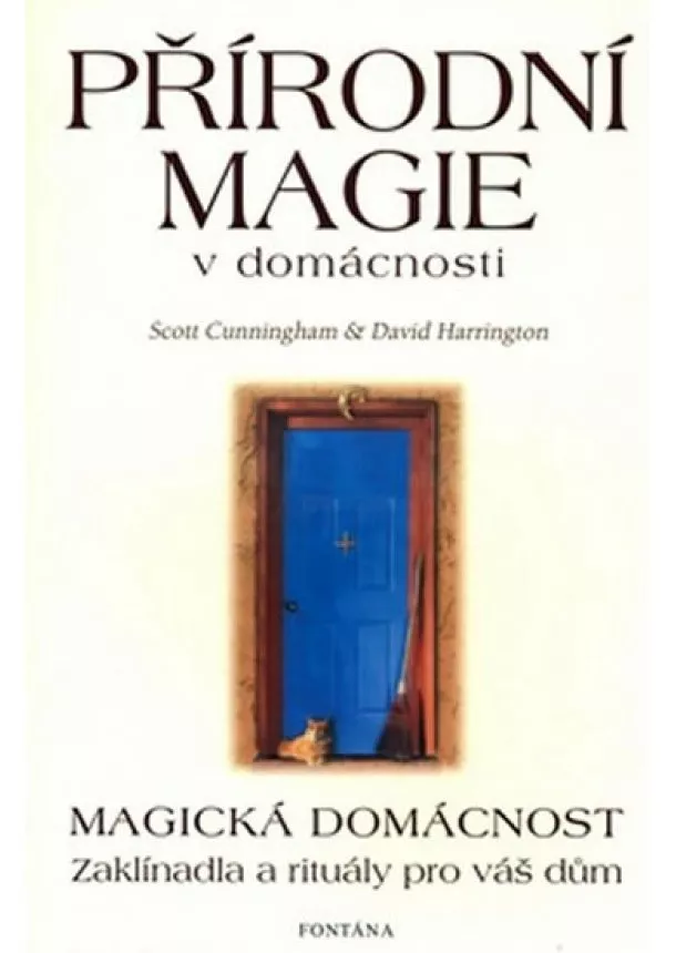 Scott Cunningham, David Harrington - Přírodní magie v domácnosti - Magická domácnost - Zaklínadla a rituály pro váš dům