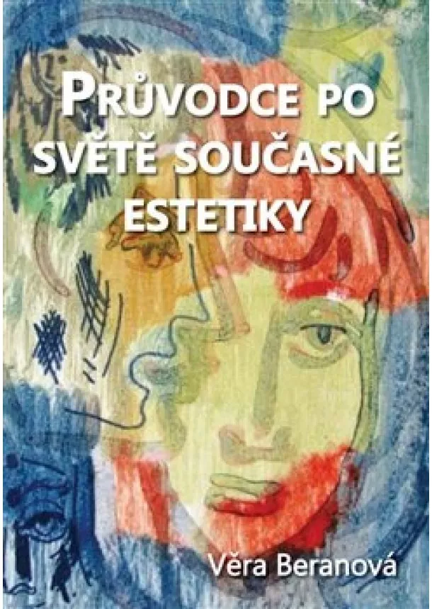 Věra Beranová - Průvodce po světě současné estetiky