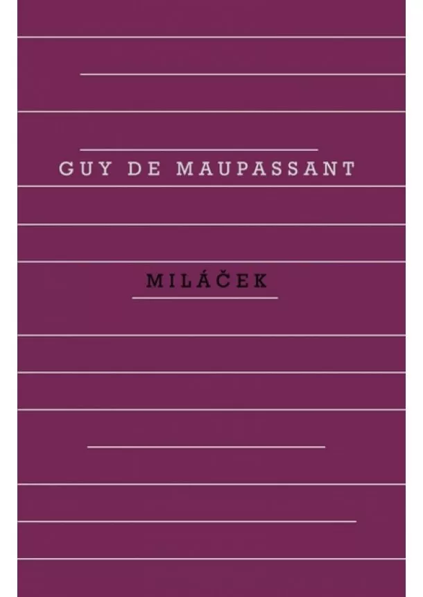 Guy de Maupassant - Miláček