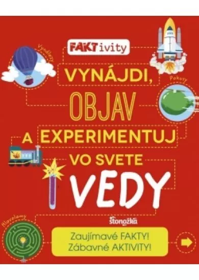 FAKTivity: Vynájdi, objav a experimentuj vo svete vedy