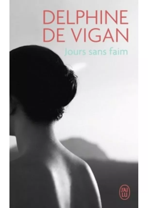 Delphine de Vigan - Jours sans faim