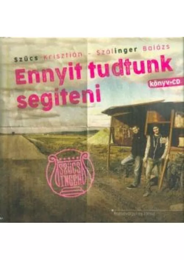 Szűcs Krisztián - Ennyit tudtunk segíteni (CD melléklettel)