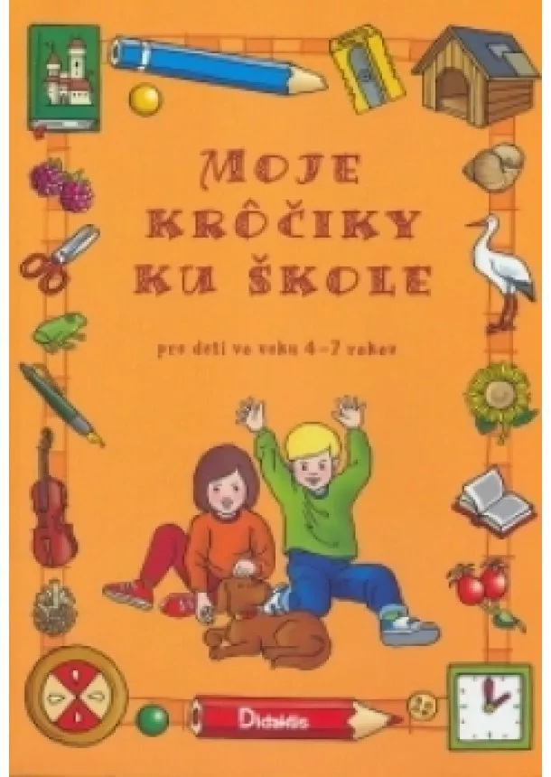 Mária Tarábková - Moje krôčiky ku škole - Pre deti vo veku 4 - 7 rokov