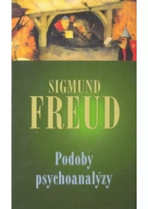 Sigmund Freud - Podoby psychoanalýzy