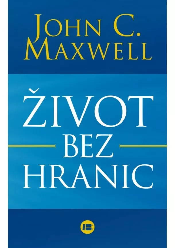 John C. Maxwell - Život bez hranic