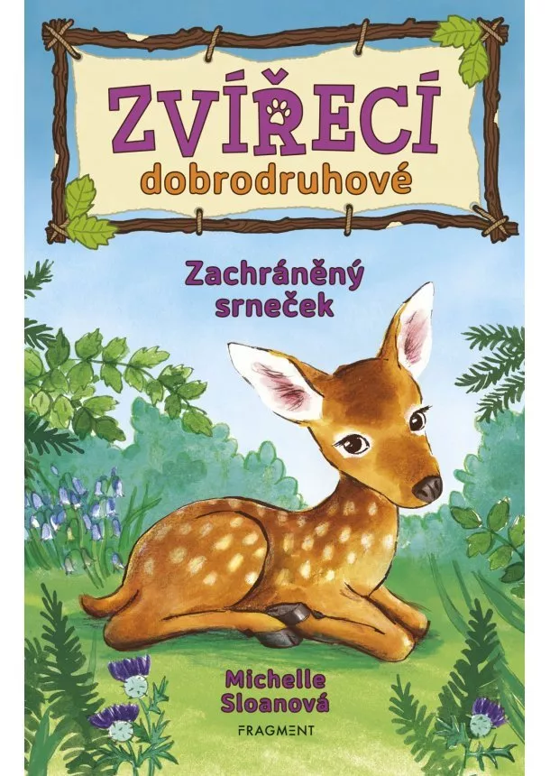 Michelle Sloanová - Zvířecí dobrodruhové – Zachráněný srneček