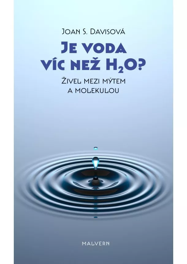 Joan S. Davisová - Je voda víc než H2O? - Živel mezi mýtem a molekulou