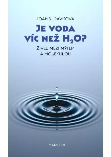 Je voda víc než H2O? - Živel mezi mýtem a molekulou