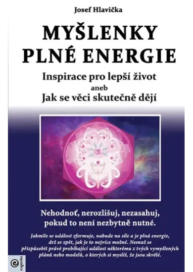 Myšlenky plné energie - Inspirace pro lepší život aneb Jak se věci skutečně dějí